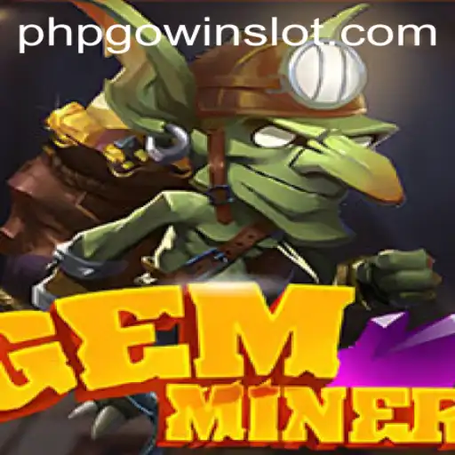 Discover the Thrills of GemMiner: A New Era in Gaming with PHPGOWIN